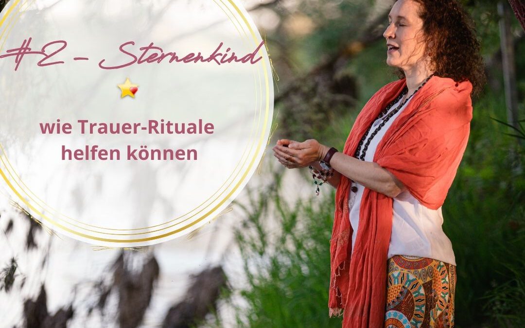 #2 Sternenkind – wie Rituale bei der Trauer helfen können