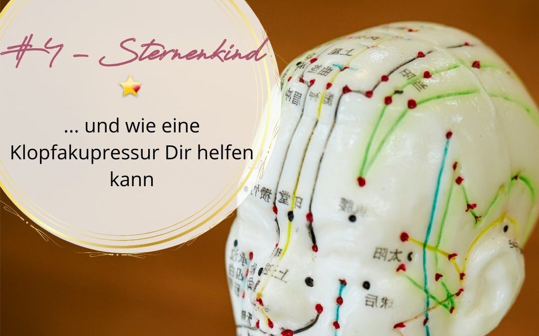 #4 Sternenkind – wie eine Klopfakupressur bei Angst und Trauer helfen kann